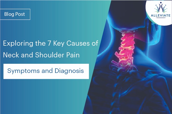 <span>Exploring the 7 Key Causes of Neck and Shoulder Pain: Symptoms and Diagnosis</span>