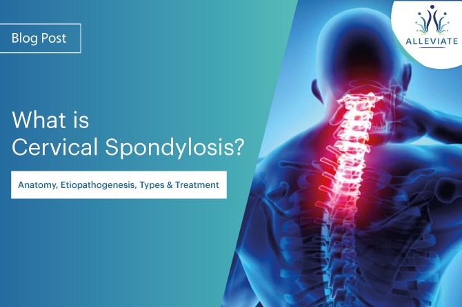<span>What is Cervical Spondylosis: Anatomy, Etiopathogenesis, Types, and Treatment</span>
