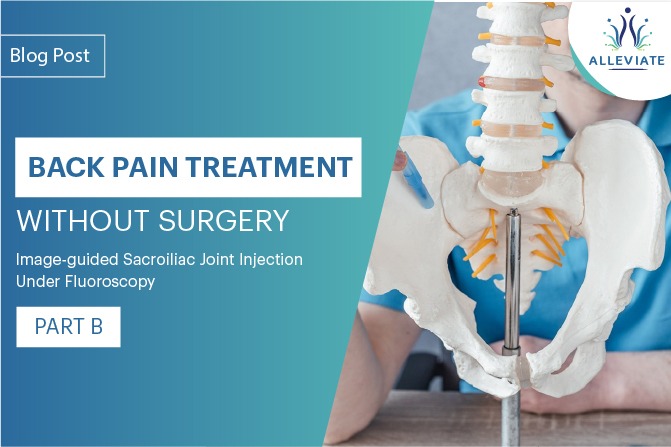 <span>Back Pain Treatment without Surgery – Part B: Image-guided Sacroiliac Joint Injection Under Fluoroscopy</span>