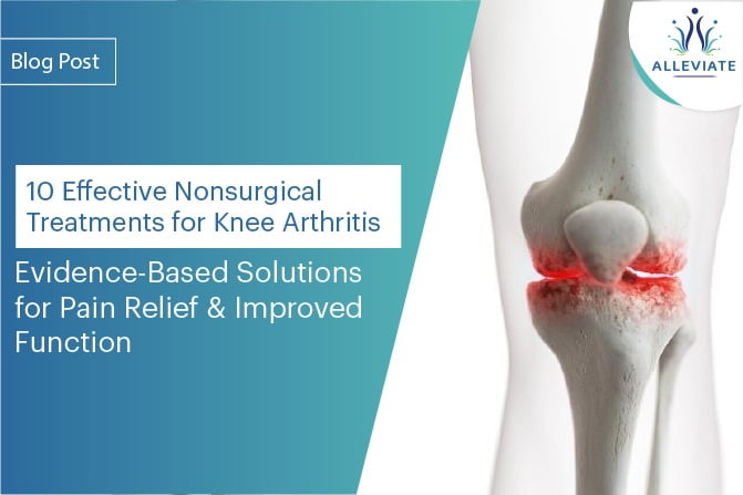 <span>10 Effective Nonsurgical Treatments for Knee Arthritis: Evidence-Based Solutions for Pain Relief and Improved Function</span>