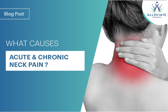 <span>What Causes Acute & Chronic Neck Pain ?</span>