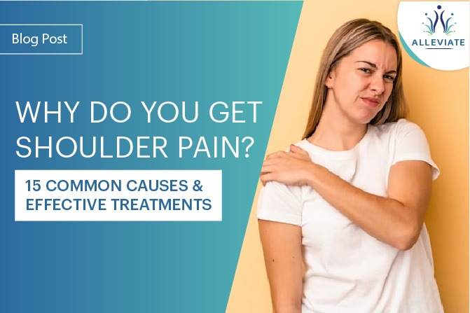 <span>Why do you get Shoulder Pain? 15 Common Causes and Effective Treatments</span>