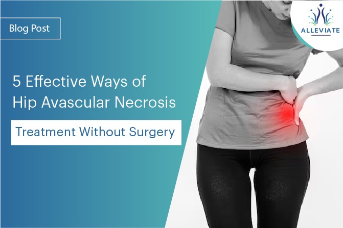 <span>5 Effective Ways of Hip Avascular Necrosis Treatment Without Surgery</span>