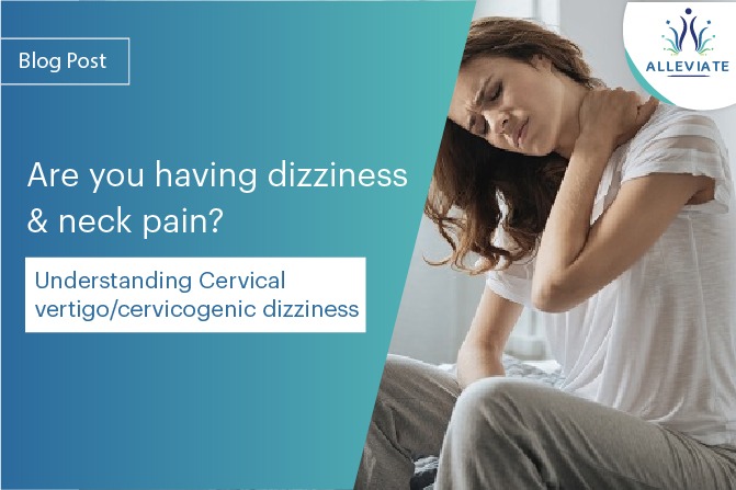 <span>Are you having dizziness and neck pain? Understanding cervical vertigo/cervicogenic dizziness</span>