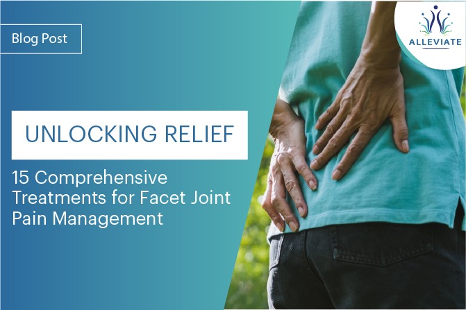 <span>Unlocking Relief : 15 Comprehensive Treatments for Facet Joint Pain Management</span>