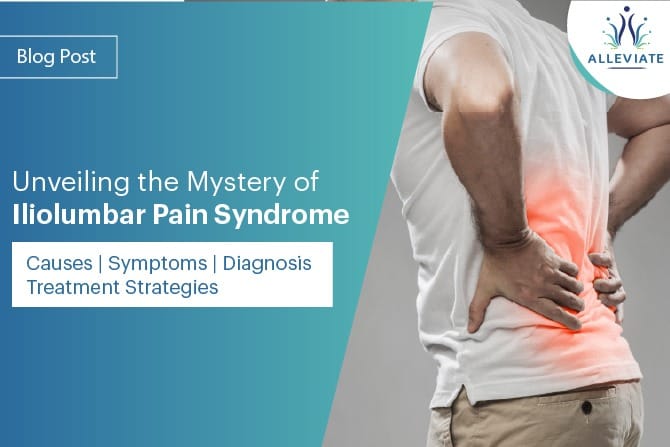 <span>Unveiling the Mystery of Iliolumbar Pain Syndrome: Causes | Symptoms | Diagnosis | Treatment Strategies</span>