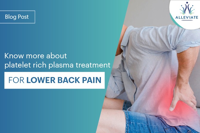 <span>KNOW MORE ABOUT PLATELET RICH PLASMA TREATMENT FOR LOWER BACK PAIN</span>