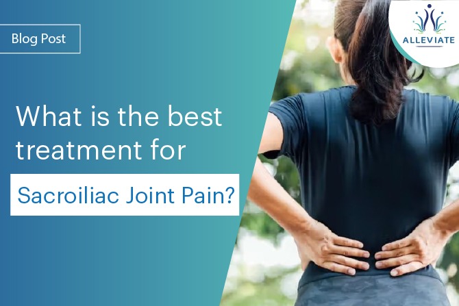 <span>What is the best treatment for Sacroiliac Joint Pain?</span>
